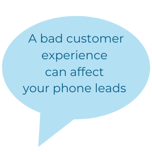 A bad customer experience can affect your phone leads